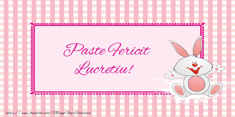 Felicitari de Paste - Iepuras | Paste Fericit Lucretiu!