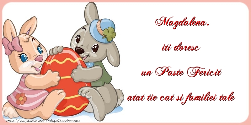 Felicitari de Paste - Iepuras & Oua | iti doresc un Paste Fericit atat tie cat si familiei tale Magdalena
