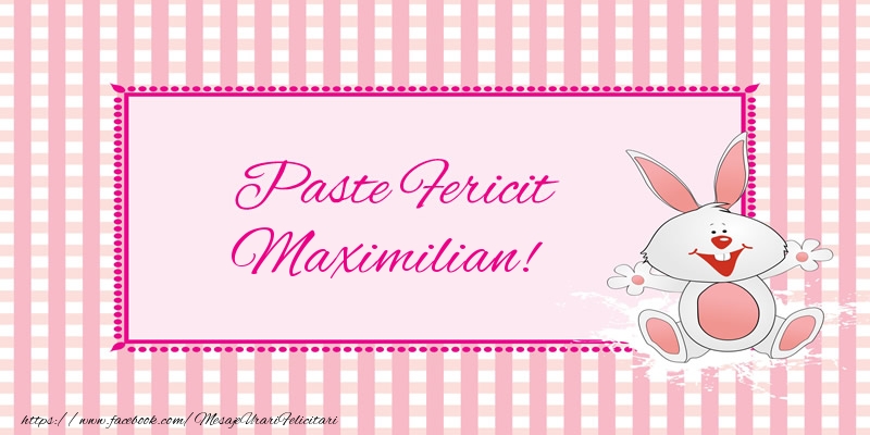 Felicitari de Paste - Iepuras | Paste Fericit Maximilian!