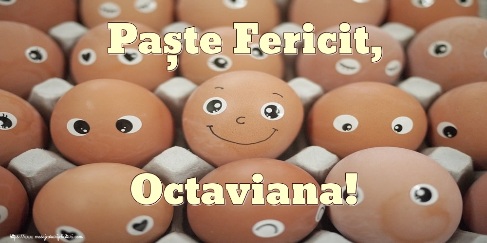 Felicitari de Paste - Oua & Haioase | Paște Fericit, Octaviana!