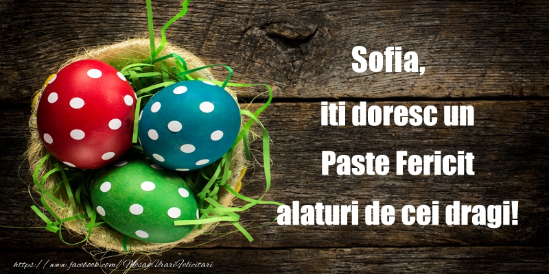 Felicitari de Paste - Sofia iti doresc un Paste Fericit alaturi de cei dragi!