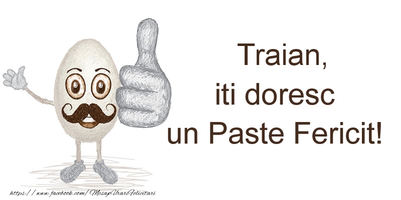 Felicitari de Paste - Traian, iti doresc un Paste Fericit!
