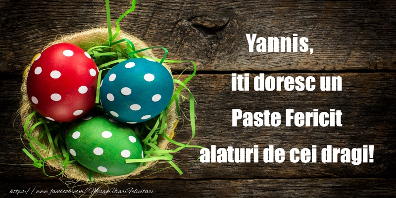 Felicitari de Paste - Yannis iti doresc un Paste Fericit alaturi de cei dragi!