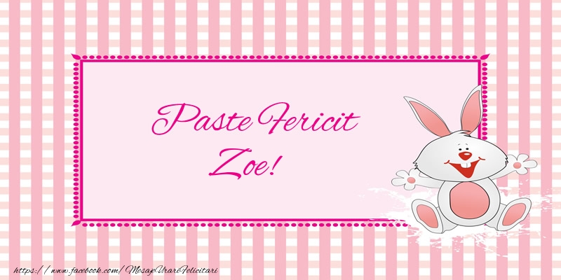 Felicitari de Paste - Iepuras | Paste Fericit Zoe!