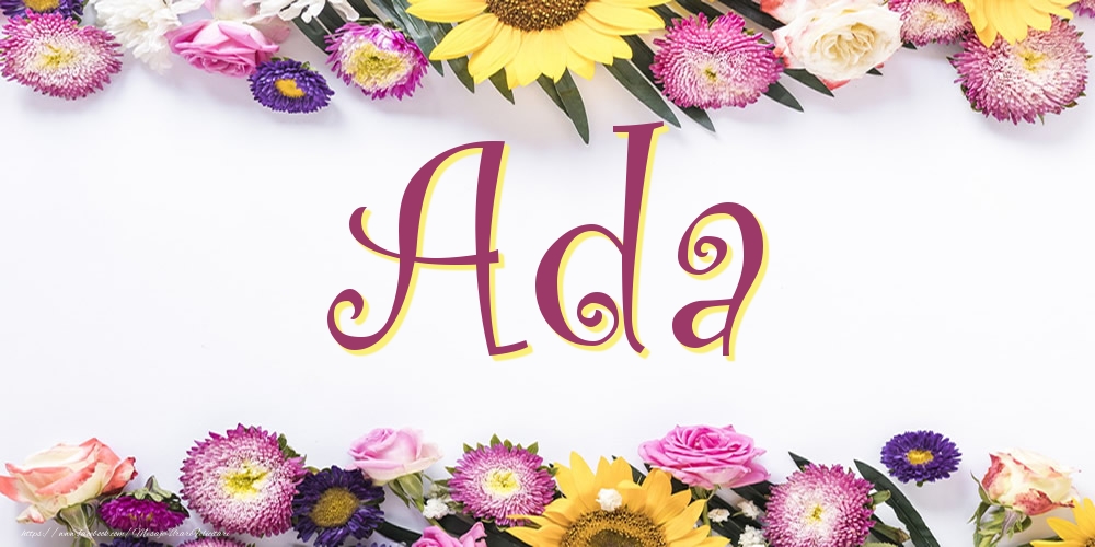 Felicitari cu numele tau - Poza cu numele Ada - Flori