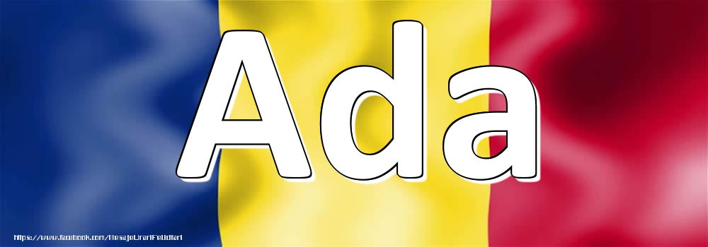 Felicitari cu numele tau - Numele Ada pe steagul României