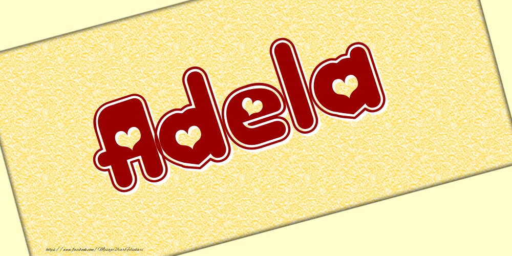 Felicitari cu numele tau - Poza cu numele Adela - Scris cu inimioare