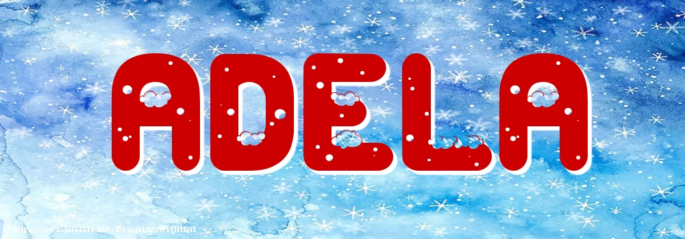 Felicitari cu numele tau - Poza cu numele Adela - Iarna