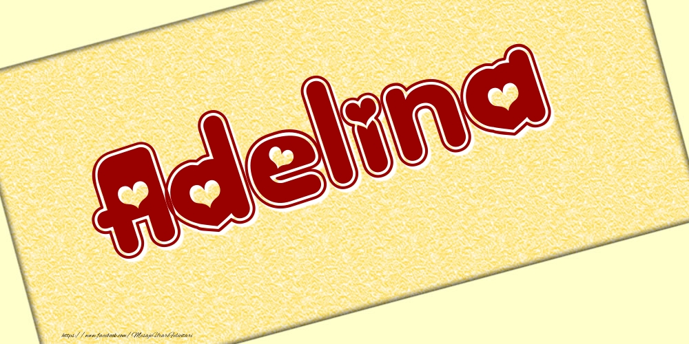 Felicitari cu numele tau - Poza cu numele Adelina - Scris cu inimioare