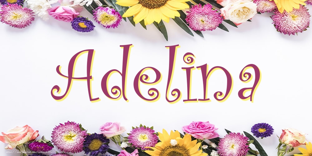 Felicitari cu numele tau -  Poza cu numele Adelina - Flori