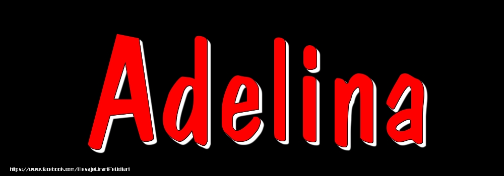 Felicitari cu numele tau - Imagine cu numele Adelina - Rosu pe fundal Negru