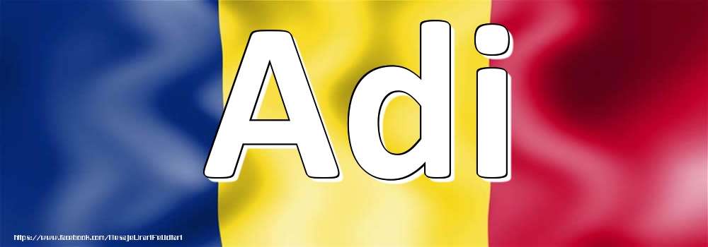 Felicitari cu numele tau - Numele Adi pe steagul României