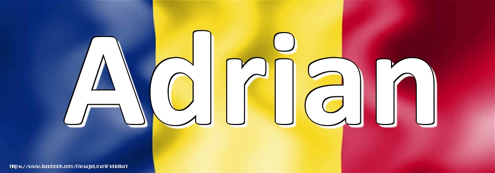 Felicitari cu numele tau - Numele Adrian pe steagul României