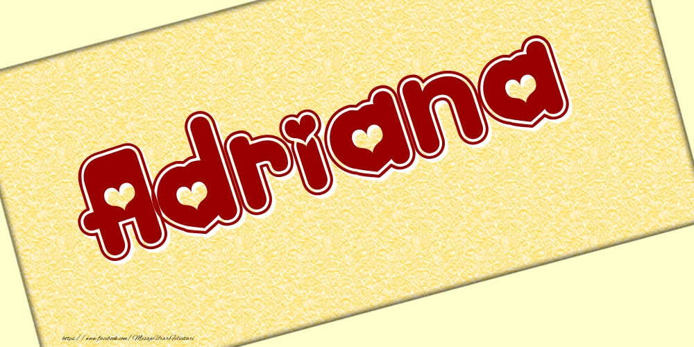 Felicitari cu numele tau - Poza cu numele Adriana - Scris cu inimioare