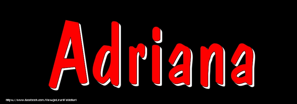 Felicitari cu numele tau - Imagine cu numele Adriana - Rosu pe fundal Negru