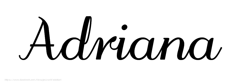 Felicitari cu numele tau - Imagine cu numele Adriana - Scris de mână