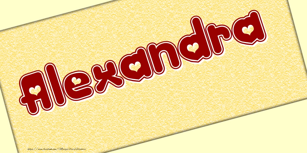 Felicitari cu numele tau - Poza cu numele Alexandra - Scris cu inimioare