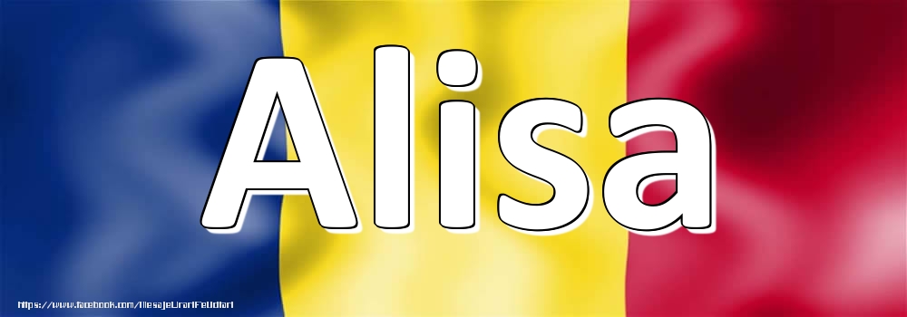 Felicitari cu numele tau - Numele Alisa pe steagul României