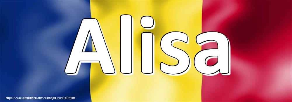 Felicitari cu numele tau - Numele Alisa pe steagul României