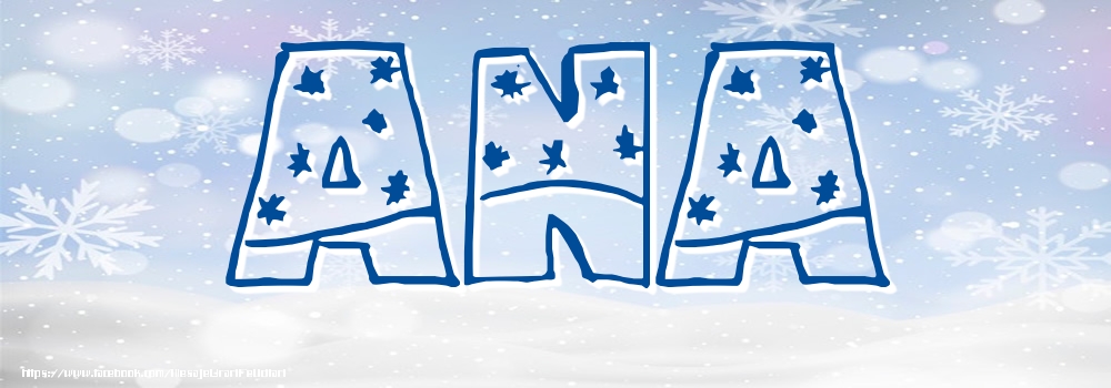Felicitari cu numele tau - Imagine cu numele Ana - Iarna