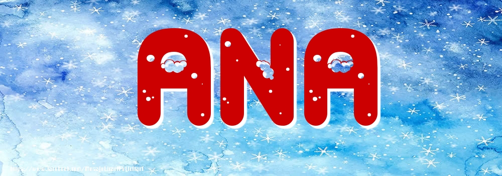 Felicitari cu numele tau - Poza cu numele Ana - Iarna