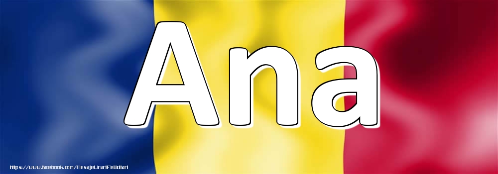 Felicitari cu numele tau - Numele Ana pe steagul României