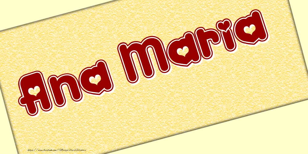 Felicitari cu numele tau - Poza cu numele Ana Maria - Scris cu inimioare