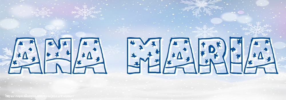 Felicitari cu numele tau - Imagine cu numele Ana Maria - Iarna