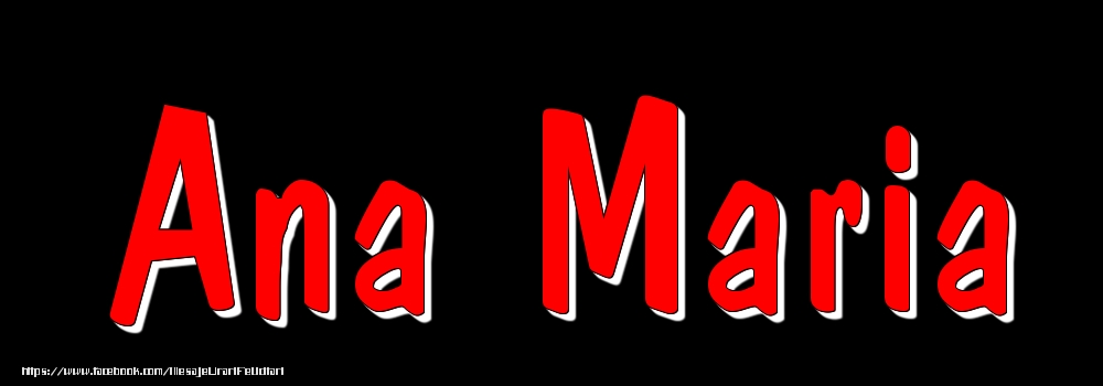 Felicitari cu numele tau - Imagine cu numele Ana Maria - Rosu pe fundal Negru