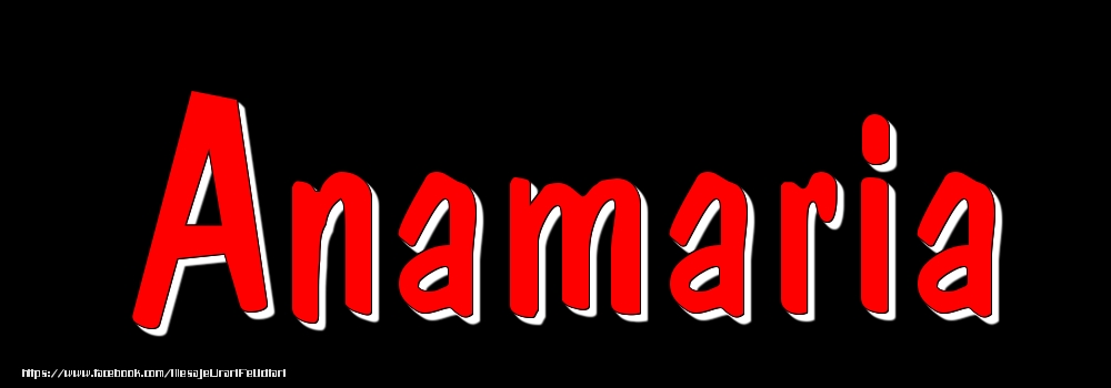 Felicitari cu numele tau - Imagine cu numele Anamaria - Rosu pe fundal Negru