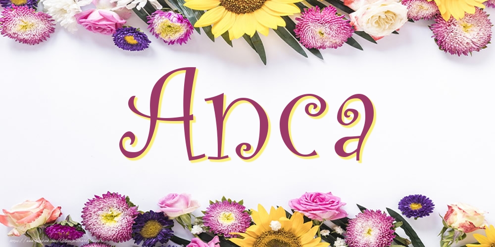Felicitari cu numele tau - Poza cu numele Anca - Flori