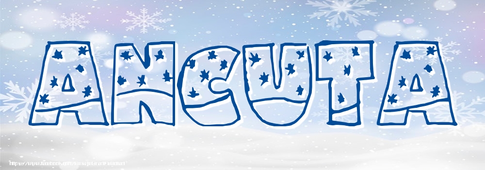 Felicitari cu numele tau - Imagine cu numele Ancuta - Iarna