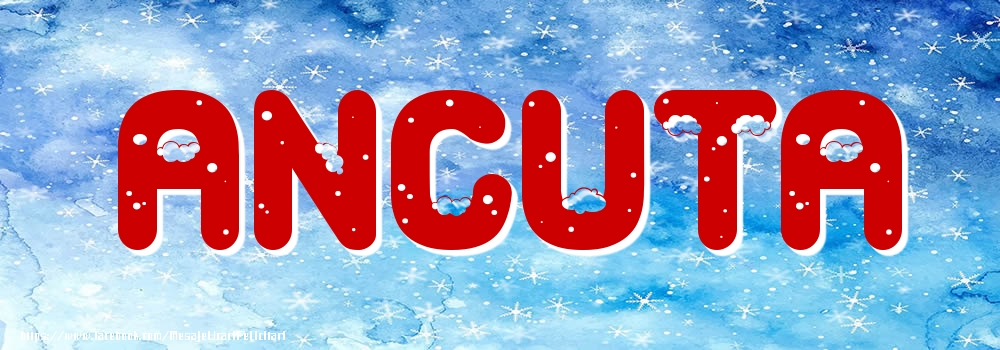 Felicitari cu numele tau - Poza cu numele Ancuta - Iarna