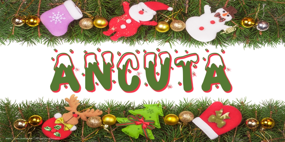 Felicitari cu numele tau - Poza cu numele Ancuta de Craciun