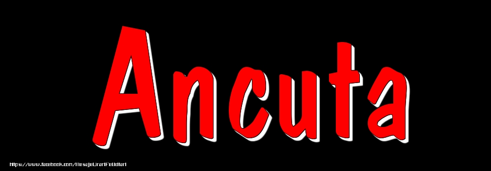 Felicitari cu numele tau - Imagine cu numele Ancuta - Rosu pe fundal Negru