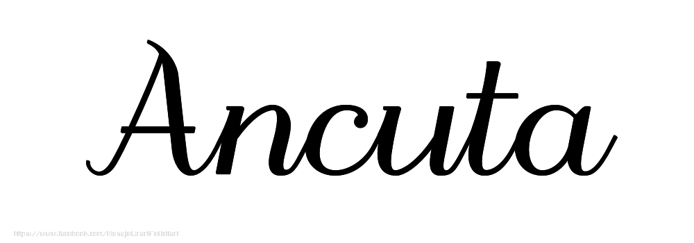 Felicitari cu numele tau - Imagine cu numele Ancuta - Scris de mână