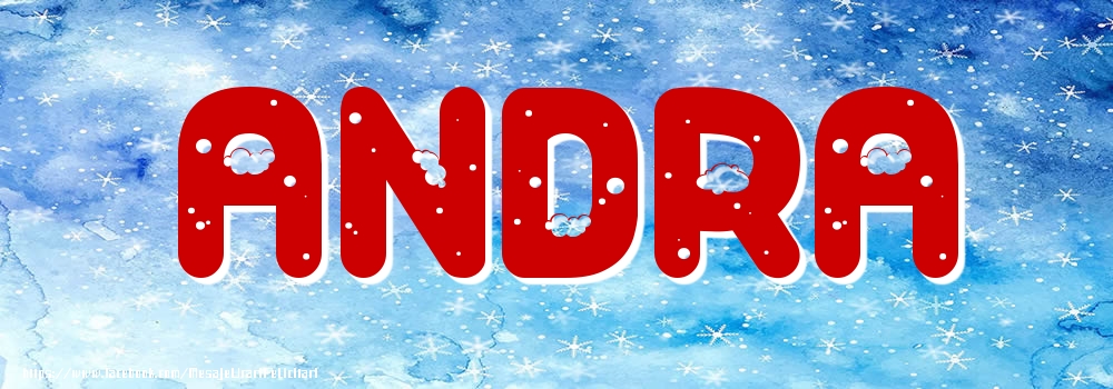Felicitari cu numele tau - ❄️❄️ Zăpadă | Poza cu numele Andra - Iarna