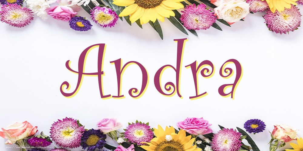 Felicitari cu numele tau - Poza cu numele Andra - Flori