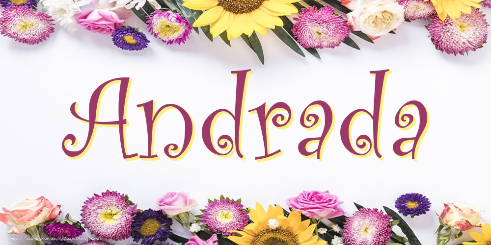 Felicitari cu numele tau - Poza cu numele Andrada - Flori