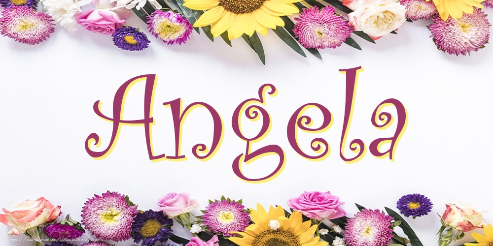 Felicitari cu numele tau - Poza cu numele Angela - Flori
