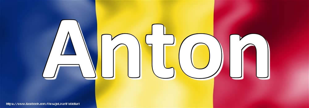 Felicitari cu numele tau - Numele Anton pe steagul României