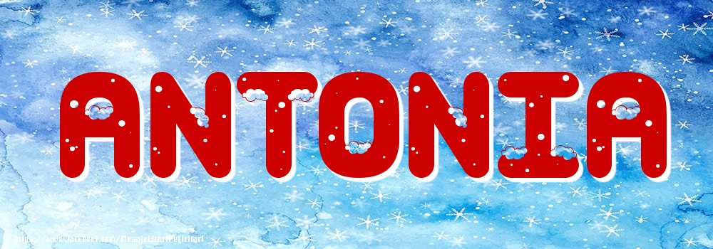 Felicitari cu numele tau - Poza cu numele Antonia - Iarna