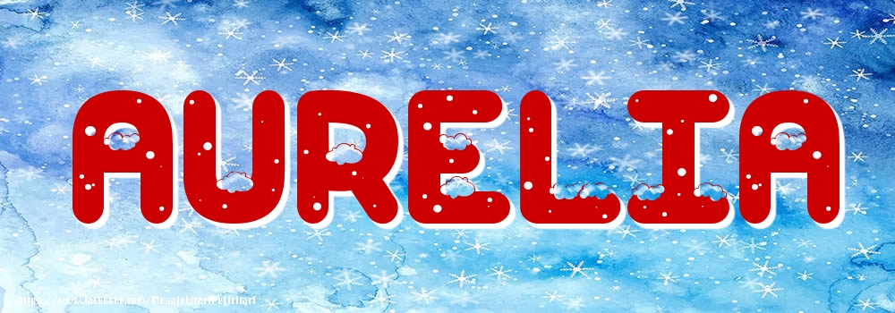 Felicitari cu numele tau - Poza cu numele Aurelia - Iarna