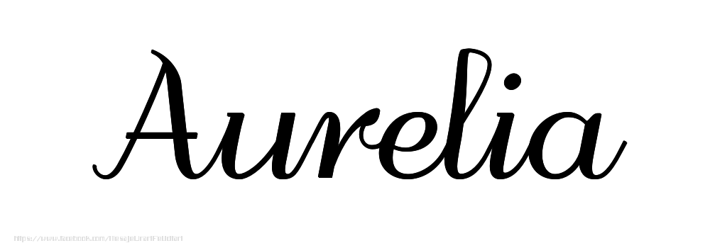 Felicitari cu numele tau - Imagine cu numele Aurelia - Scris de mână
