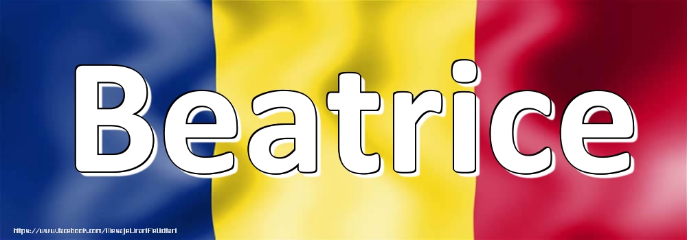 Felicitari cu numele tau - Numele Beatrice pe steagul României