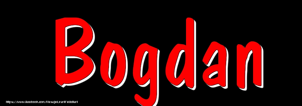 Felicitari cu numele tau - Imagine cu numele Bogdan - Rosu pe fundal Negru