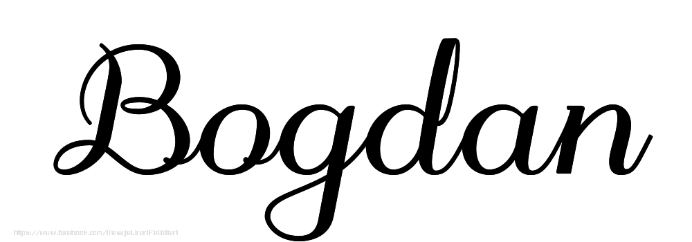 Felicitari cu numele tau - Imagine cu numele Bogdan - Scris de mână