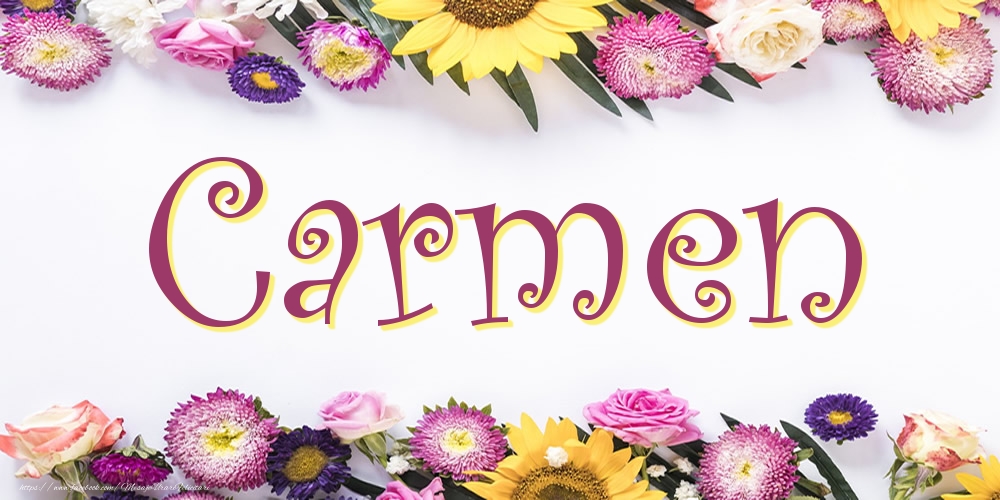 Felicitari cu numele tau - Poza cu numele Carmen - Flori