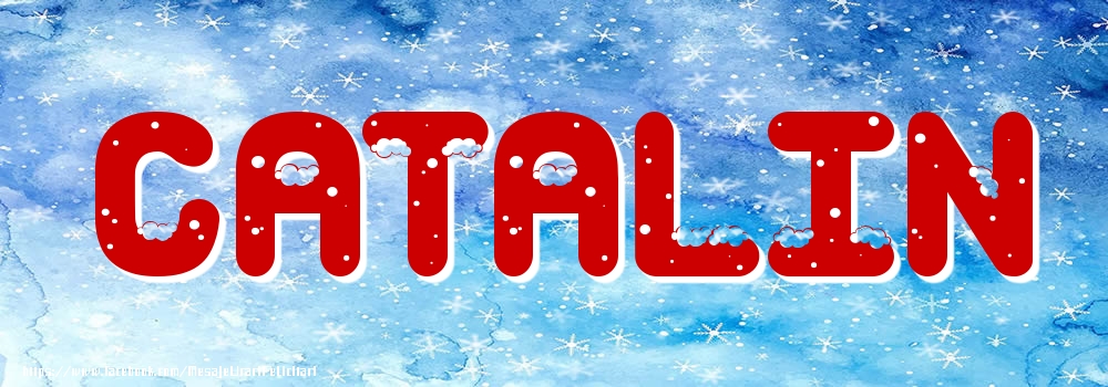 Felicitari cu numele tau - Poza cu numele Catalin - Iarna