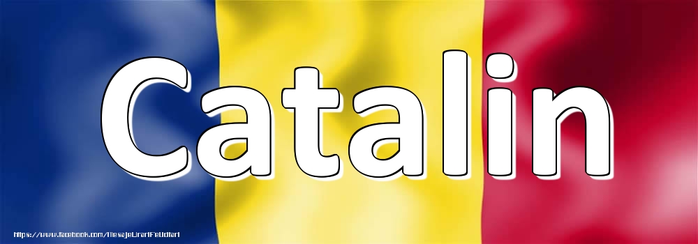 Felicitari cu numele tau - Numele Catalin pe steagul României